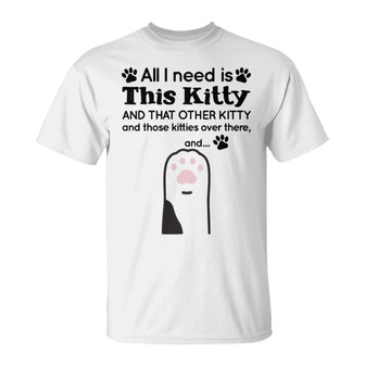All I Need Is Kitty Custom T-Shirt - Gift for Cat Lovers - Thegiftio UK