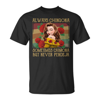 Always Chingona Sometimes Cabrona Custom T-Shirt - Thegiftio UK