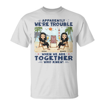 Apparently We're Trouble Personalized T-Shirt - Bestie Gift - Thegiftio UK