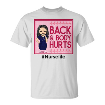 Back And Body Hurts Nurse Custom T-Shirt - Gift for Nurses - Thegiftio UK