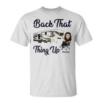 Back That Thing Up Camping Custom T-Shirt - Gift for Campers - Thegiftio UK