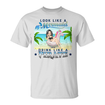 Beach Look Like A Mermaid Drink Like A Pirate Custom T-Shirt - Thegiftio UK