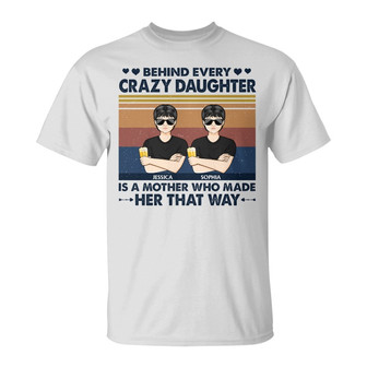 Behind Every Crazy Daughter Custom T-Shirt - Gift for Mom - Thegiftio UK