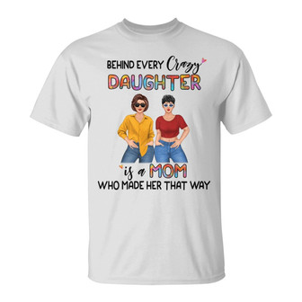 Behind Every Crazy Daughter Custom T-Shirt - Gift for Mom - Thegiftio UK