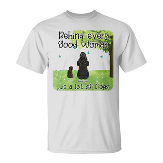 Behind Every Good Woman Custom T-Shirt - Gift for Dog Lovers - Thegiftio UK