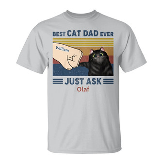 Best Cat Dad Ever Just Ask Custom T-Shirt - Cat Dad Gift - Thegiftio UK