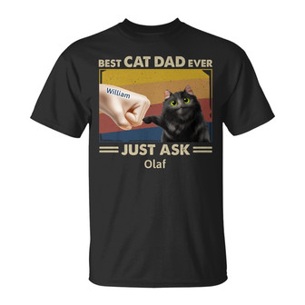 Best Cat Dad Ever Just Ask Custom T-Shirt - Gift for Cat Dad - Thegiftio UK