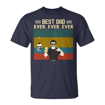 Best Dad Ever Ever Ever Custom T-Shirt - Gift for Dad - Thegiftio UK