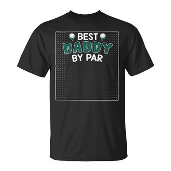 Best Daddy By Par Custom T-Shirt - Father's Day Gift for Dad - Thegiftio UK