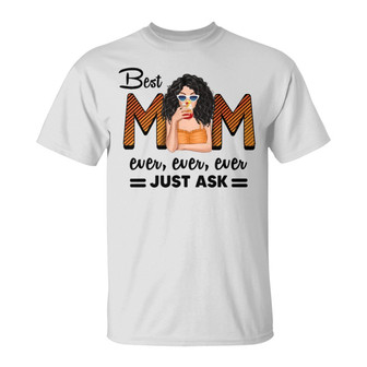 Best Mom Ever Just Ask Personalized T-Shirt - Gift for Mom - Thegiftio UK