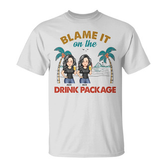 Blame It On The Drink Package Custom T-Shirt - Besties Gift - Thegiftio UK