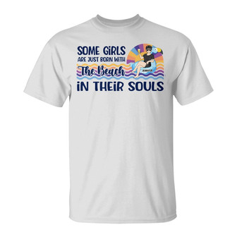 Born With The Beach In Their Souls Custom T-Shirt - Thegiftio UK