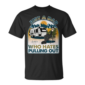 Camping Who Hates Pulling Out Custom T-Shirt - Gift for Dad - Thegiftio UK