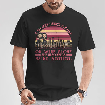 Cannot Survive On Wine Alone Custom T-Shirt - Besties Gift - Thegiftio UK