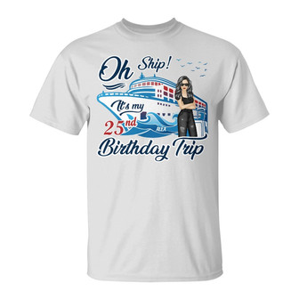 Cruising Oh Ship My Birthday Trip Custom T-Shirt - Gift - Thegiftio UK