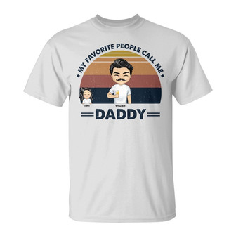 Dad Grandpa Uncle My Favorite People Call Me Custom T-Shirt - Thegiftio UK