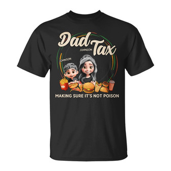Dad Tax Making Sure It's Not Poison Custom T Shirt - For Dad - Thegiftio UK
