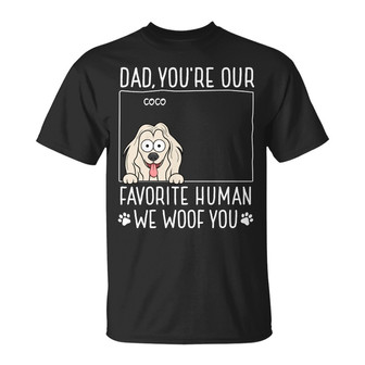 Dad You're My Favorite Human Custom T-Shirt - Dog Dad Gift - Thegiftio UK
