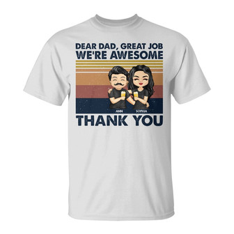 Dear Dad Great Job I'm Awesome Custom T-Shirt - Father Gift - Thegiftio UK