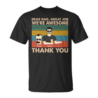 Dear Dad Great Job We're Awesome Custom T-Shirt - Dad Gift - Thegiftio UK