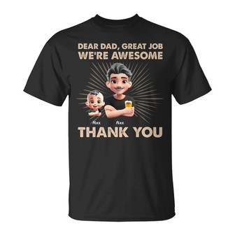 Dear Dad Great Job We're Awesome Custom T-Shirt - For Dad - Thegiftio UK