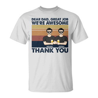 Dear Dad Great Job We're Awesome Custom T-Shirt - For Dad - Thegiftio UK