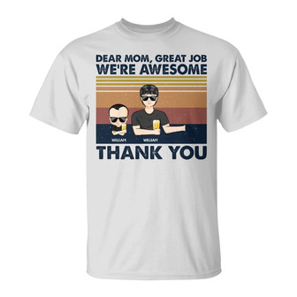 Dear Mom Great Job I'm Awesome Custom T-Shirt - Gift for Mom - Thegiftio UK