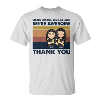 Dear Mom Great Job I'm Awesome Custom T-Shirt - Gift for Mom - Thegiftio UK