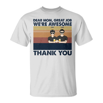 Dear Mom Great Job I'm Awesome Custom T-Shirt - Gift for Mom - Thegiftio UK
