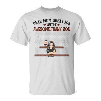 Dear Mom Great Job We're Awesome Custom T-Shirt - Thegiftio UK