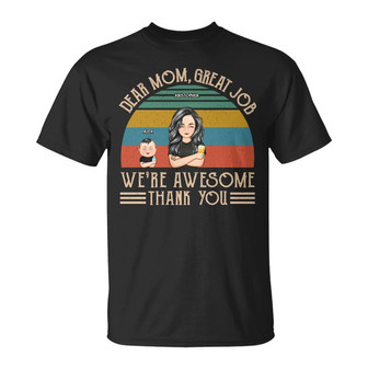 Dear Mom Great Job We're Awesome Custom T-Shirt - Mom Gift - Thegiftio UK