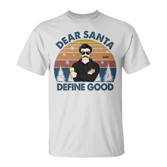 Dear Santa Define Good Custom T-Shirt - Christmas Gift - Thegiftio UK