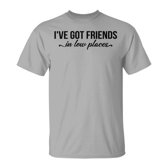 Dog Dachshund Got Friends In Low Places Custom T-Shirt - Thegiftio UK