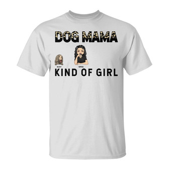 Dog Mama Kind Of Girl Custom T-Shirt - Gift for Dog Lovers - Thegiftio UK