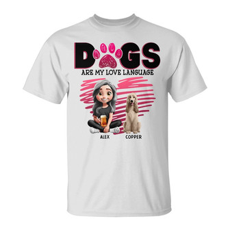 Dogs Are My Love Language Custom T-Shirt - Dog Lovers Gift - Thegiftio UK