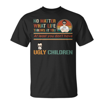 Don't Have Ugly Children Custom T-Shirt - Gift for Dad - Thegiftio UK