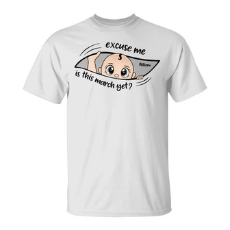 Excuse Me Is It Time Yet Custom T-Shirt - Gift for Mom - Thegiftio UK