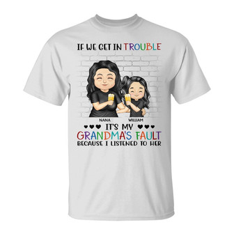 Family If We Get In Trouble Custom T-Shirt - Thegiftio UK