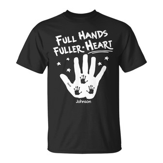 Full Hands, Fuller Heart Custom T-Shirt - Gift for Dad - Thegiftio UK