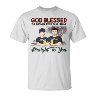 God Blessed The Broken Road Custom T-Shirt - Couples Gift - Thegiftio UK