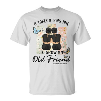 Grow An Old Friend Personalized T-Shirt - Gift For Bestie - Thegiftio UK