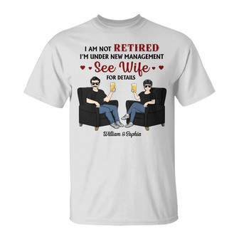 I Am Not Retired I'm Under New Management Custom T-Shirt - Thegiftio UK