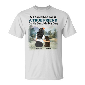 I Asked God For A True Friend Custom T-Shirt - Dog Gift - Thegiftio UK