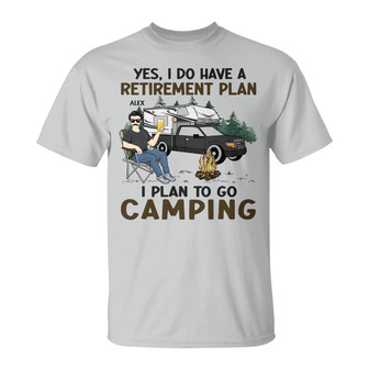I Do Have A Retirement Plan Camping Custom T-Shirt - Gift - Thegiftio UK