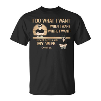 I Do What I Want Custom T-Shirt - Gift for Husband - Thegiftio UK