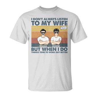 I Don't Always Listen To My Wife Custom T-Shirt - Thegiftio UK
