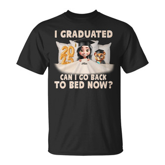 I Graduated Can I Go Back To Bed Now Custom T Shirt - Gift - Thegiftio UK