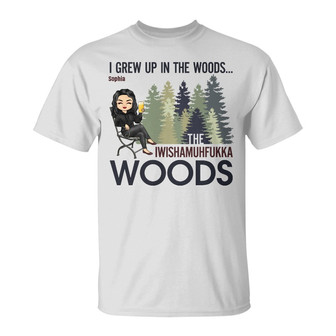 I Grew Up In The Woods Custom T-Shirt - Gift for Girls - Thegiftio UK