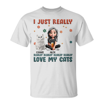 I Just Really Love My Cat Custom T-Shirt - Gift for Cat Moms - Thegiftio UK