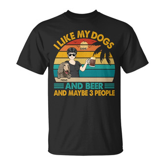 I Like Dog Drink And Maybe 3 People Custom T-Shirt - Thegiftio UK